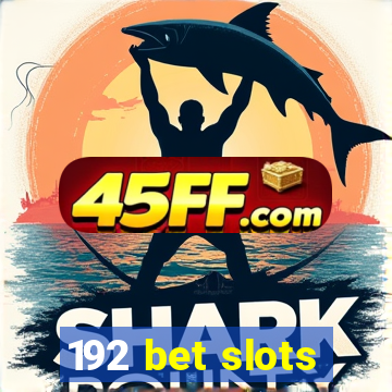 192 bet slots